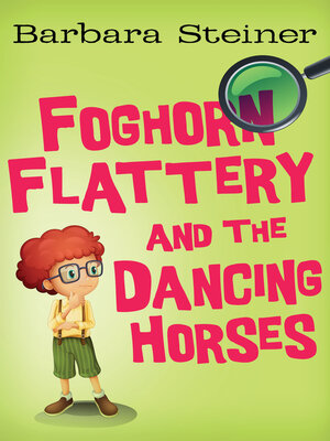 cover image of Foghorn Flattery and the Dancing Horses